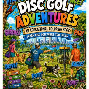 Disc Golf Adventures: An Educational Coloring Book - Learn Disc Golf While You Color